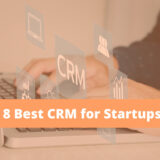 8 Best CRM for Startups in 2022