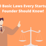 10 Basic Laws Every Startup Founder Should Know!