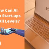 How Can AI Help Start-ups At All Levels?