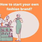 How to start your own fashion brand? (12-Step Guide)