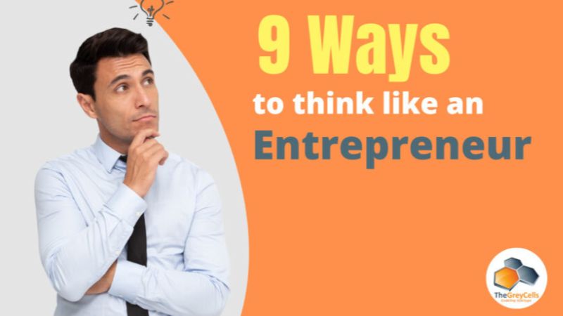 9 ways to think like an Entrepreneur