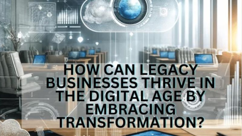 Digital Transformation for Legacy Businesses