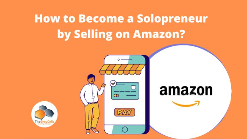 How You Can Become a Solopreneur by Selling Products on Amazon