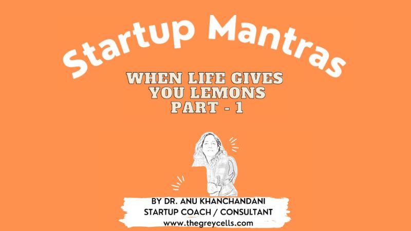 Startup Mantras Podcast - When Life Gives You Lemons - Part 1